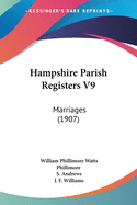 Hampshire Parish Registers V9: Marriages (1907)