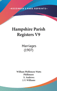 Hampshire Parish Registers V9: Marriages (1907)