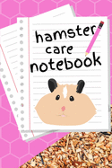 Hamster Care Notebook: Custom Personalized Fun Kid-Friendly Daily Hamster Log Book to Look After All Your Small Pet's Needs. Great For Recording Feeding, Water, Cleaning & Hamster Activities.