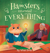 Hamsters Invented Everything