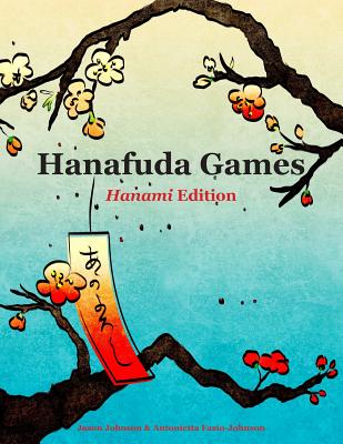 Hanafuda Games: Hanami Edition - Johnson, Jason