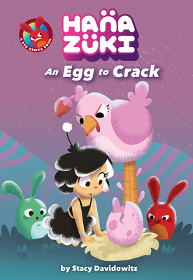 Hanazuki: An Egg to Crack: (A Hanazuki Chapter Book) - Davidowitz, Stacy