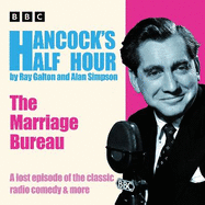 Hancock's Half Hour: The Marriage Bureau: A lost episode of the classic radio comedy & more