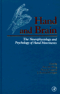 Hand and Brain: The Neurophysiology and Psychology of Hand Movements - Haggard, Patrick (Editor), and Flanagan, J Randall (Editor), and Wing, Alan M (Editor)