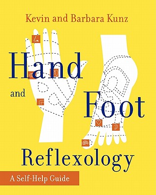 Hand and Foot Reflexology - Kunz, Kevin, and Shoemaker, Kenneth L (Photographer), and Kunz, Barbara