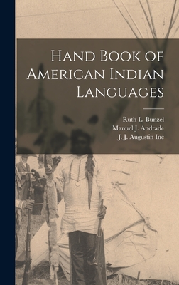 Hand Book of American Indian Languages - Boas, Franz, and Hoijer, Harry, and Andrade, Manuel J