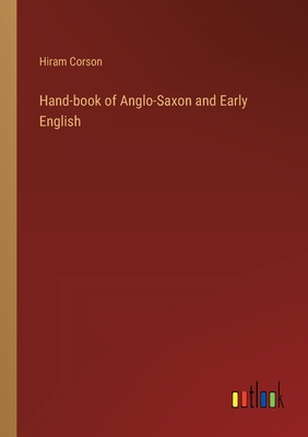 Hand-book of Anglo-Saxon and Early English - Corson, Hiram