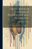 Hand-Book of Chemical Physiology and Pathology: With Lectures Upon Normal and Abnormal Urine