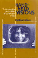 Hand-Held Visions: The Uses of Community Media