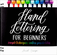 Hand Lettering for Beginners: Simple Techniques. Endless Possibilities.