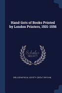 Hand-Lists of Books Printed by London Printers, 1501-1556