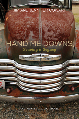Hand Me Downs Participant and Leader Book: Leaving a Legacy - Cowart, Jim, and Cowart, Jennifer