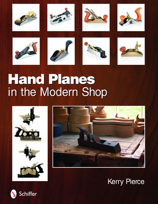 Hand Planes in the Modern Shop - Pierce, Kerry