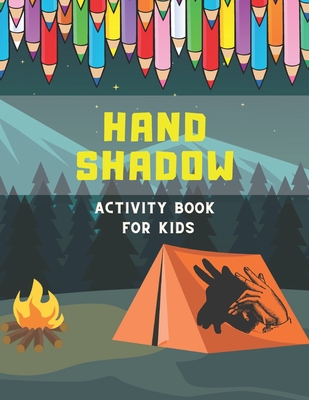 Hand Shadow Activity Book For Kids: Hand Shadow With Easy To Follow Illustrations - Williams, Kate