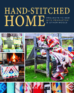 Hand-Stitched Home: Projects to Sew with Pendleton & Other Wools