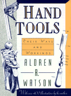 Hand Tools: Their Ways and Workings - Watson, Aldren Auld