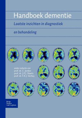 Handboek Dementie: Laatste Inzichten in Diagnostiek En Behandeling - Jonker, C (Editor), and Verhey, F R J (Editor), and Slaets, J P J (Editor)