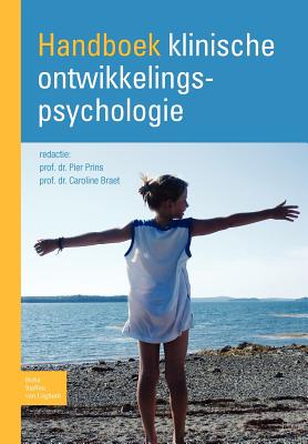 Handboek Klinische Ontwikkelingspsychologie - Prins, Prof Dr Pier (Editor), and Braet, Prof Dr Caroline (Editor)