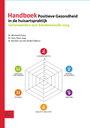 Handboek Positieve Gezondheid in de Huisartspraktijk: Samenwerken Aan Betekenisvolle Zorg