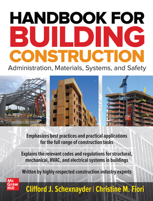 Handbook for Building Construction: Administration, Materials, Design, and Safety - Schexnayder, Clifford J, and Fiori, Christine M