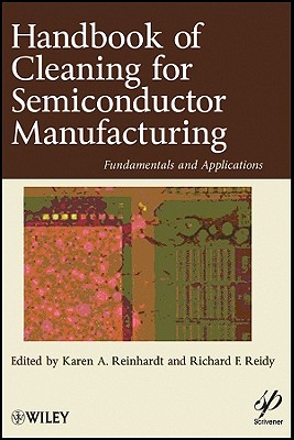 Handbook for Cleaning for Semiconductor Manufacturing: Fundamentals and Applications - Reinhardt, Karen A (Editor), and Reidy, Richard F (Editor)