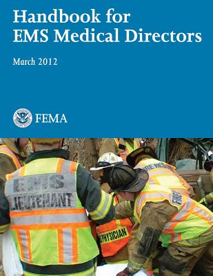 Handbook for EMS Medical Directors - Fire Administration, U S, and Department of Homeland Security Fema, U