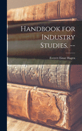 Handbook for Industry Studies. --