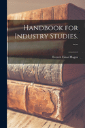 Handbook for Industry Studies. --