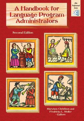 Handbook for Language Program Administrators - Christison, Maryann (Editor), and Stoller, Fredricka L (Editor), and Contributors, Various