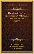 Handbook for the Instruction of Attendants on the Insane (1885)