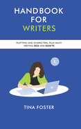 Handbook for Writers: Plotting and Characters Plus Many Writing Dos and Don'ts