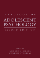 Handbook of Adolescent Psychology - Lerner, Richard M, Dr. (Editor), and Steinberg, Laurence (Editor)