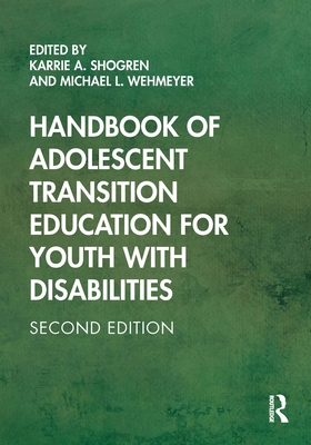 Handbook of Adolescent Transition Education for Youth with Disabilities - Shogren, Karrie A (Editor), and Wehmeyer, Michael L (Editor)