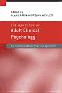 Handbook of Adult Clinical Psychology: An Evidence Based Practice Approach - Carr, Alan (Editor), and McNulty, Muireann (Editor)
