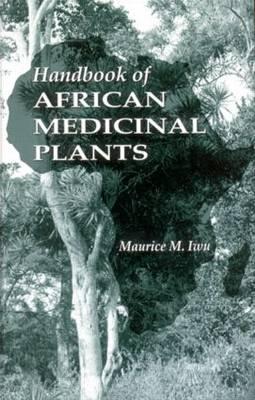 Handbook of African Medicinal Plants, Second Edition - Iwu, Maurice M, and Iwu, Iwu M