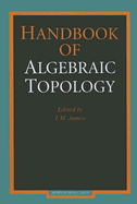 Handbook of Algebraic Topology - James, I M (Editor)