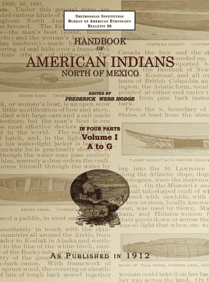 Handbook of American Indians Volume 1: North of Mexico - Hodge, Frederick Webb (Editor)