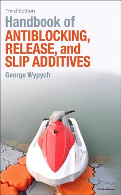 Handbook of Antiblocking, Release, and Slip Additives - Wypych, George