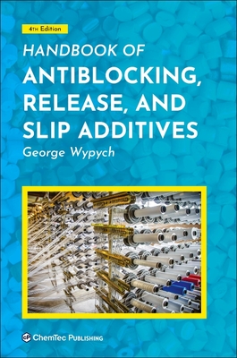 Handbook of Antiblocking, Release, and Slip Additives - Wypych, George