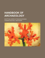 Handbook of Archaeology: Egyptian-Greek-Etruscan-Roman