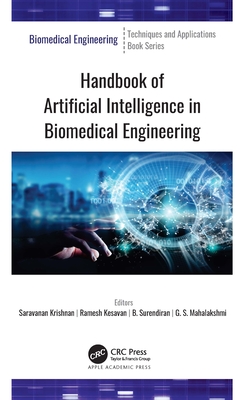 Handbook of Artificial Intelligence in Biomedical Engineering - Krishnan, Saravanan (Editor), and Kesavan, Ramesh (Editor), and Surendiran, B (Editor)