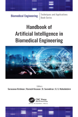 Handbook of Artificial Intelligence in Biomedical Engineering - Krishnan, Saravanan (Editor), and Kesavan, Ramesh (Editor), and Surendiran, B (Editor)