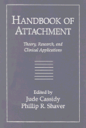 Handbook of Attachment: Theory, Research, and Clinical Applications