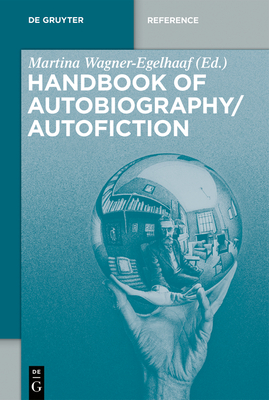 Handbook of Autobiography / Autofiction - Wagner-Egelhaaf, Martina (Editor)