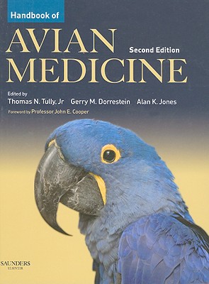 Handbook of Avian Medicine - Tully, Thomas N, DVM, MS (Editor), and Dorrestein, Gerry M, Prof., DVM (Editor), and Jones, Alan K, Med (Editor)