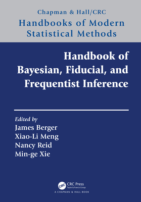 Handbook of Bayesian, Fiducial, and Frequentist Inference - Berger, James (Editor), and Meng, Xiao-Li (Editor), and Reid, Nancy (Editor)