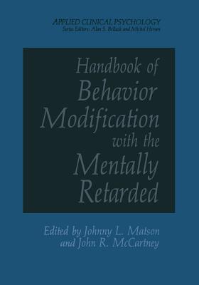 Handbook of Behavior Modification with the Mentally Retarded - Matson, J L (Editor)