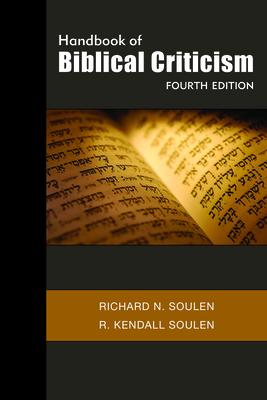 Handbook of Biblical Criticism - Soulen, Richard N, and Soulen, R Kendall