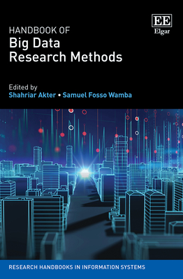 Handbook of Big Data Research Methods - Akter, Shahriar (Editor), and Fosso Wamba, Samuel (Editor)