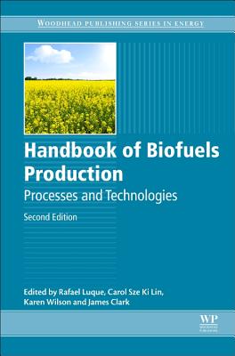 Handbook of Biofuels Production - Luque, Rafael (Editor), and Lin, Carol Sze Ki (Editor), and Wilson, Karen (Editor)